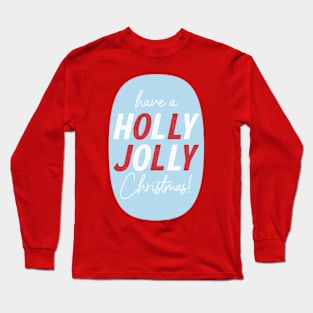 Have a Holly Jolly Christmas © GraphicLoveShop Long Sleeve T-Shirt